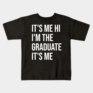 It's Me Hi I'm The Graduate It's Me Funny Graduation 2024 Kids T-Shirt